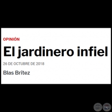 EL JARDINERO INFIEL - Por BLAS BRTEZ - Viernes, 26 de Octubre de 2018